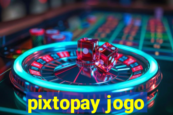pixtopay jogo